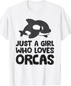 Just a Girl Who Loves Orcas T-Shirt